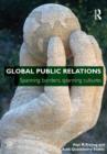 Image for Global public relations  : spanning borders, spanning cultures