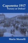 Image for Caporetto 1917 : Victory or Defeat?
