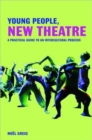 Image for Young people, new theatre  : a practical guide to an intercultural process