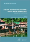 Image for Aquatic Habitats in Sustainable Urban Water Management : Urban Water Series - UNESCO-IHP