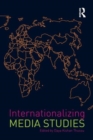 Image for Internationalizing Media Studies