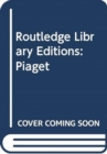 Image for Routledge Library Editions: Piaget