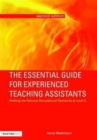 Image for The essential guide for experienced teaching assistants  : meeting the National Occupational Standards at level 3