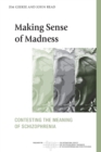 Image for Making sense of madness  : contesting the meaning of schizophrenia