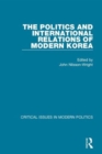 Image for The Politics and International Relations of Modern Korea