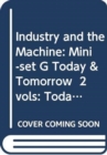 Image for Industry and the Machine: Mini-set G Today &amp; Tomorrow  2 vols