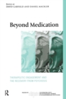 Image for Beyond medication  : therapeutic engagement and the recovery from psychosis
