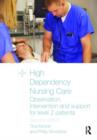 Image for High dependency nursing care  : observation, intervention and support for level 2 patients