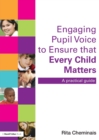 Image for Engaging pupil voice to ensure that every child matters  : a practical guide