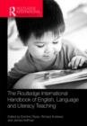 Image for The Routledge International Handbook of English, Language and Literacy Teaching