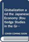 Image for Globalization and the Japanese Economy