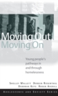 Image for Moving out, moving on  : young people&#39;s pathways in and through homelessness