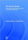 Image for The ancient Greeks  : history and culture from archaic times to the death of Alexander