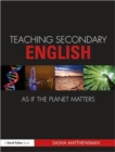 Image for Teaching Secondary English as if the Planet Matters