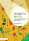 Image for Spotlight on spelling  : a teacher&#39;s toolkit of instant spelling activities