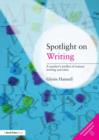 Image for Spotlight on writing  : a teacher&#39;s toolkit of instant writing activities