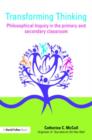 Image for Transforming thinking  : philosophical inquiry in the primary and secondary classroom
