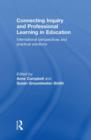 Image for Connecting inquiry and professional learning in education  : international perspectives and practical solutions