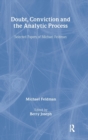 Image for Doubt, conviction, and the analytic process  : selected papers of Michael Feldman