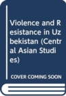 Image for Violence and Resistance in Uzbekistan