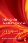 Image for Priorities in teacher education  : the 7 key elements of pre-service preparation