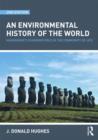 Image for An environmental history of the world  : humankind&#39;s changing role in the community of life