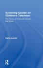 Image for Screening gender on children&#39;s television  : the views of producers around the world