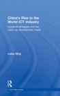 Image for China&#39;s rise in the world ICT industry  : industrial strategies and the catch-up development model