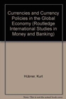 Image for Currencies and Currency Policies in the Global Economy