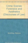 Image for Crime scenes  : forensics and aesthetics