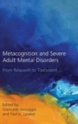Image for Metacognition and severe adult mental disorders  : from research to treatment