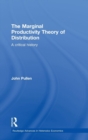 Image for The marginal productivity theory of distribution  : a critical history