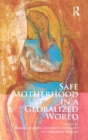 Image for Safe Motherhood in a Globalized World
