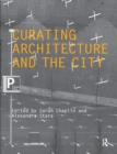 Image for Curating Architecture and the City