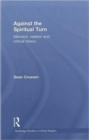 Image for Against the Spiritual Turn