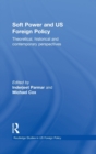 Image for Soft power and US foreign policy  : theoretical, historical and contemporary perspectives