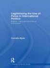 Image for Legitimising the use of force in international politics  : Kosovo, Iraq and the ethics of intervention