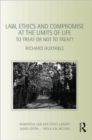 Image for Law, ethics and compromise at the limits of life  : to treat or not to treat?