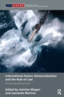 Image for International actors, democratization and the rule of law  : anchoring democracy?