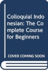 Image for Colloquial Indonesian  : the complete course for beginners