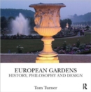 Image for European gardens  : history, philosophy and design