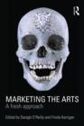 Image for Marketing the arts  : a fresh approach