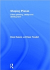 Image for Shaping places  : urban planning, design and development