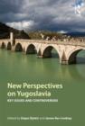 Image for New perspectives on Yugoslavia  : key issues and controversies
