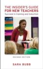Image for The insider&#39;s guide for new teachers  : succeed in training and induction
