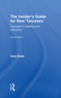 Image for The insider&#39;s guide for new teachers  : succeed in training and induction