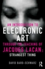 Image for An introduction to electronic art through the teaching of Jacques Lacan  : strangest thing