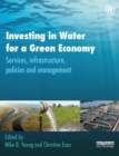 Image for Investing in water for a green economy  : services, infrastructure, policies and management