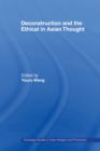 Image for Deconstruction and the Ethical in Asian Thought