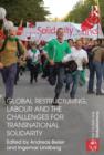 Image for Global Restructuring, Labour and the Challenges for Transnational Solidarity